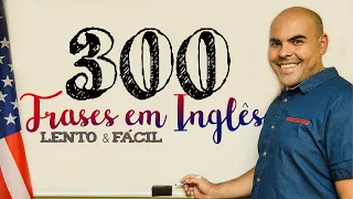 300 FRASES EM INGLÊS - INGLÊS LENTO E FÁCIL - perguntas em ingles para treinar conversação - áudio