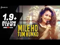 Download Lagu Mile Ho Tum - Reprise Version _ Neha Kakkar _ Tony Kakkar _ Fever _ Gaurav Jang