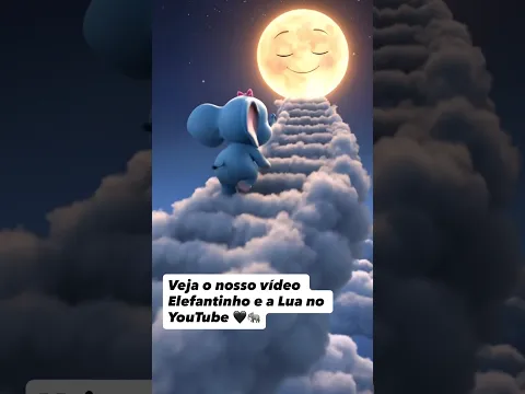 O Elefantinho e a Lua - Vídeo Novo no Canal