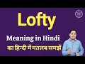 Lofty meaning in Hindi Lofty ka matlab kya hota hai