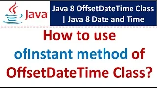 How to use ofInstant method of OffsetDateTime Class Java 8 Date and Time