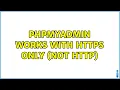 PHPMyAdmin works with https Only not http