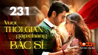 VƯỢT THỜI GIAN GẶP CHÀNG BÁC SĨ - Tập 231 | Phim Bom Tấn Xuyên Không Ấn Độ: Nhân Duyên Tiền Định