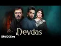 Download Lagu DEVDAS - Full Episode 01 I Nauman Ijaz, Sonia Mishal \u0026 Bilal Abbas I Blockbuster Pakistani Drama