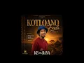 Kotloano Feela ...Ep By KB wa BANA (Tshepe)