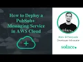 How to Deploy a PubSub Messaging Service in AWS Cloud