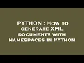 PYTHON How to generate XML documents with namespaces in Python