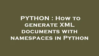 PYTHON How to generate XML documents with namespaces in Python