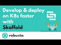 Why you need Skaffold if you develop on Kubernetes 100 Kubernetes Tools - Day 1