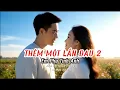 Lagu THÊM MỘT LẦN ĐAU 2 Em Phụ Tình Anh