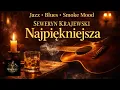 Lagu Seweryn Krajewski – Najpiękniejsza | Jazz \u0026 Blues Wersja | Whiskey i Dym