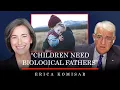 Children need biological fathers Erica Komisar
