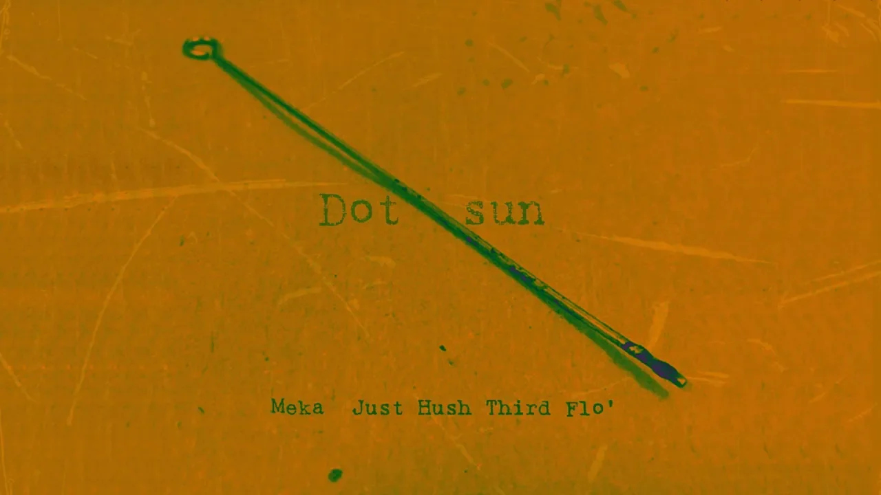 MEKA - Dot sun Feat. Just Hush, Third Flo' (Lyric Video)