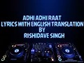 Download Lagu Adhi Adhi Raat - Bilal Saeed - Lyrics With English Translation