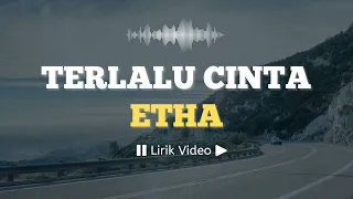 Download Terlalu Cinta - Etha | Video Lirik Lagu Indonesia MP3