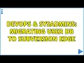 DevOps SysAdmins Migrating user db to Subversion Edge
