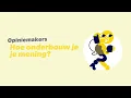 Hoe onderbouw je je mening? - Opiniemakers - Module 1