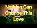 【Nothing Can Change This Love】Sam Cooke Cover