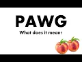 PAWG Meaning