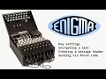 Using the Enigma cipher machine - Key setup encrypting a secret text creating a message header
