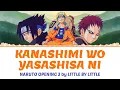 Naruto Opening 3 - Kanashimi wo Yasashisa ni by Little By Little (Lirik Terjemahan)