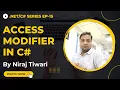 Access Modifiers in C Private public internal protected modifiers Ep 15 - Hindi