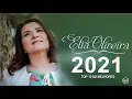 Lagu ELIÃ OLIVEIRA-TOP 10 AS MELHORES 2021
