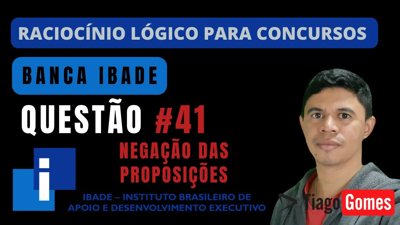 🧑‍🏫Questão 041  BANCA #IBADE 📚Negação das proposições♟️ Raciocínio Lógico para #concursos
