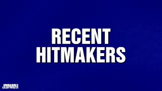 Recent Hitmakers Category JEOPARDY