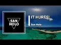 San Holo - IT HURTS!  (Lyrics)