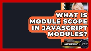 What Is Module Scope In JavaScript Modules - JavaScript Toolkit