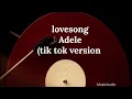 Lovesong-adele  (tik tok version)
