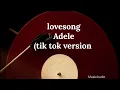 Lovesong-adele tik tok version