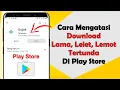 Download Lagu Cara Mengatasi Download Lama Di Playstore Terbaru