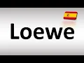 How to Pronounce Loewe Spanish