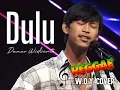 Download Lagu Danar - Dulu W.O.Y Cover | Reggae Version
