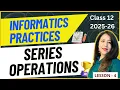 L Series Operations Python pandas Informatics Practices Class 12 CBSE Board