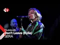 Lagu SERA - Don't Leave (Kylie) | NPO Radio 2