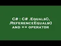C C Equals ReferenceEquals and operator