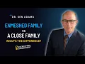 The Difference Between an ENMESHED Family and a CLOSE Family
