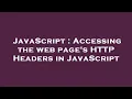 JavaScript Accessing the web page s HTTP Headers in JavaScript