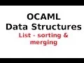 OCAML Data Structures OCAML Lists - sorting and merging