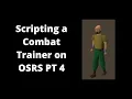 How to Write a Simple OSRS Combat Trainer Script Part 4