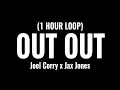 Download Lagu Joel Corry x Jax Jones - OUT OUT (1 Hour Loop)