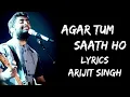 Agar Tum Sath Ho (Lyrics) - Alka Yagnik | Arijit Singh | Lyrics Tube
