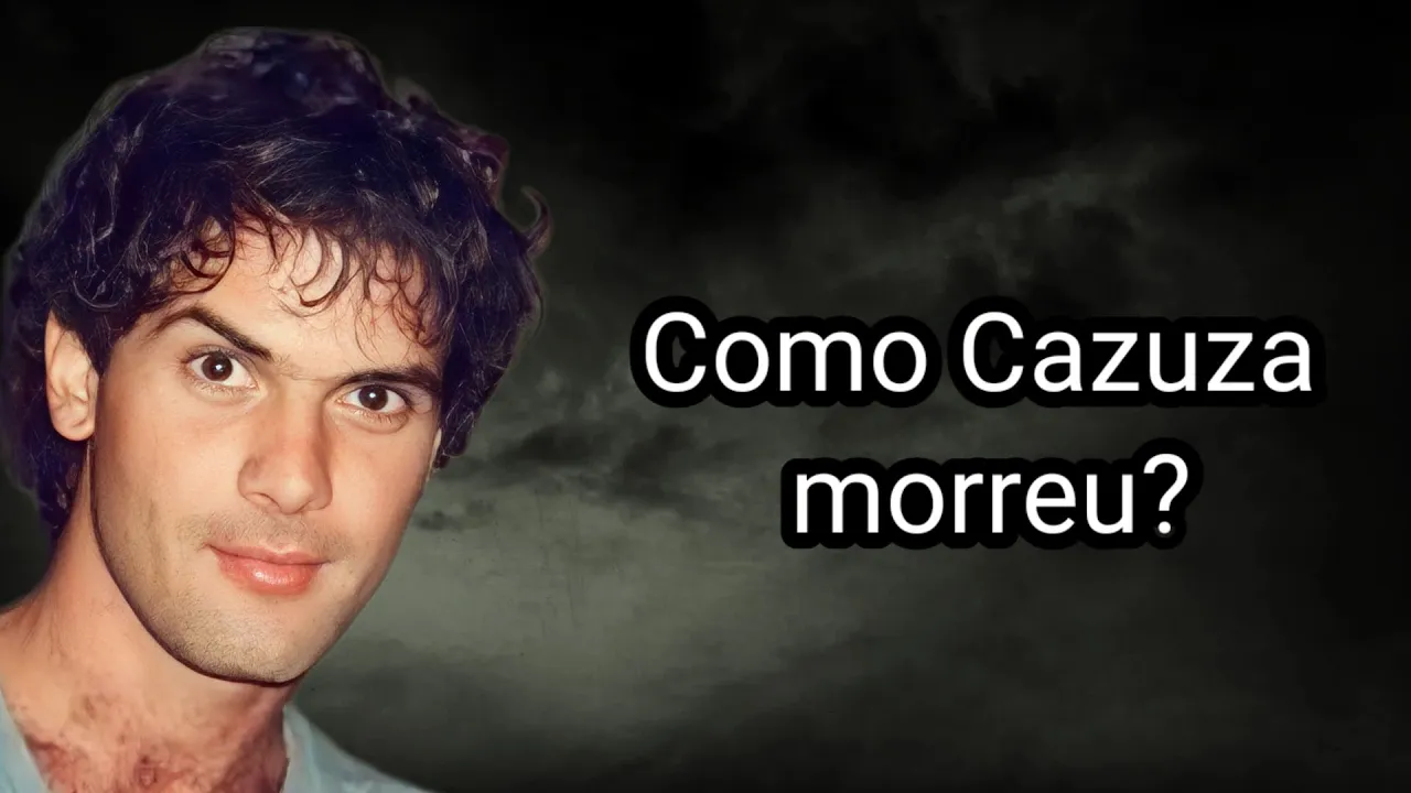 COMO CAZUZA MORREU?