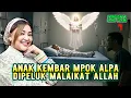 Download Lagu SUBHANALLAH❗KESAKSIAN SUAMI MPOK ALPA MELIHAT ANAK KEMBARNYA DI PELUK MALAIKAT ALLAH