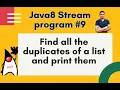 Java8 Streams Interview Question-09-Find all duplicates numbers of a list Print them - by Naren