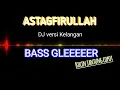 Download Lagu DJ astaghfirullah versi kelangan, Dj astaghfirullah robbal baroya, ukhuwah islamiah channel