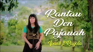 ipank ft rayola rantau den pajauah lagu minang official lyric video 